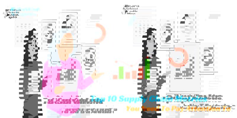 Top 10 Supply Chain Metrics You Need To Pay Attention To
