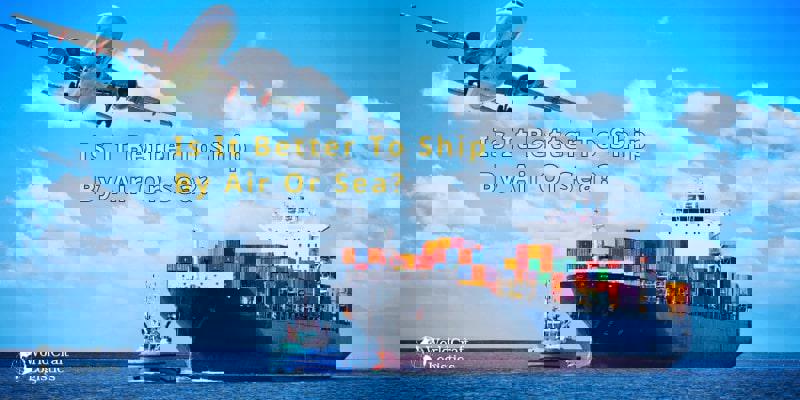Is It Better To Ship By Sea Or Air?