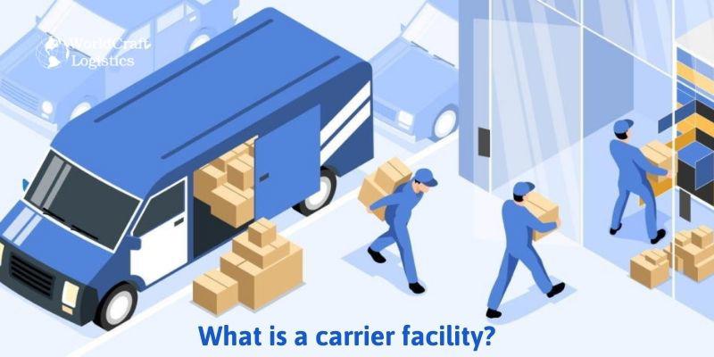 What is a carrier facility