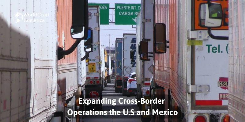 Expanding Cross-Border Operations the U.S and Mexico