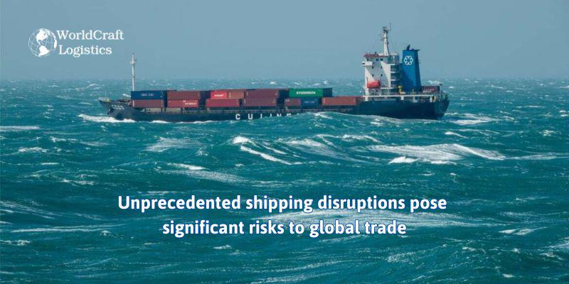 Unprecedented shipping disruptions pose significant risks to global trade