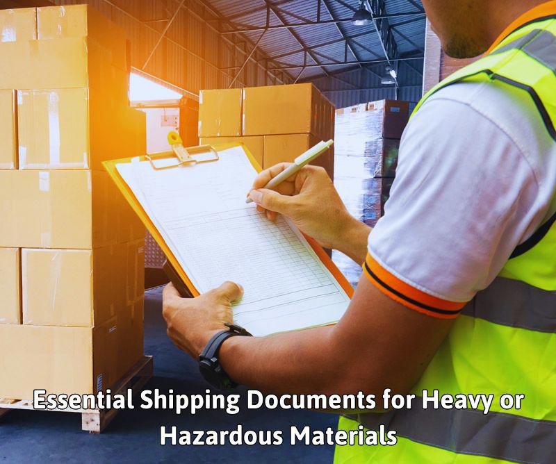 Essential Shipping Documents for Heavy or Hazardous Materials