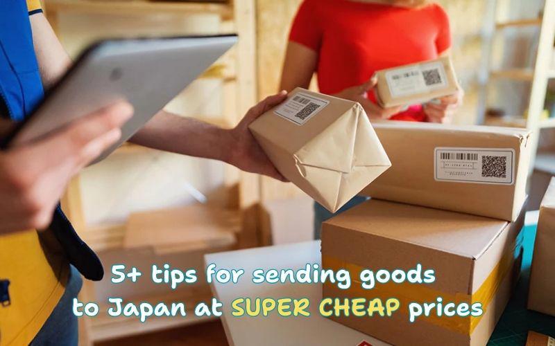tips for sending goods to Japan at SUPER CHEAP prices
