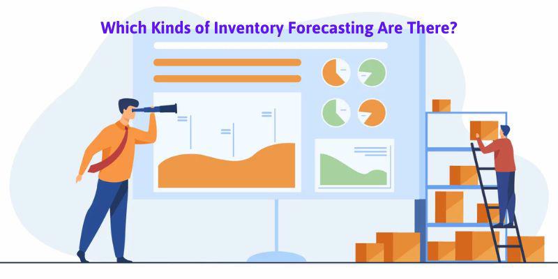 Which Kinds of Inventory Forecasting Are There?