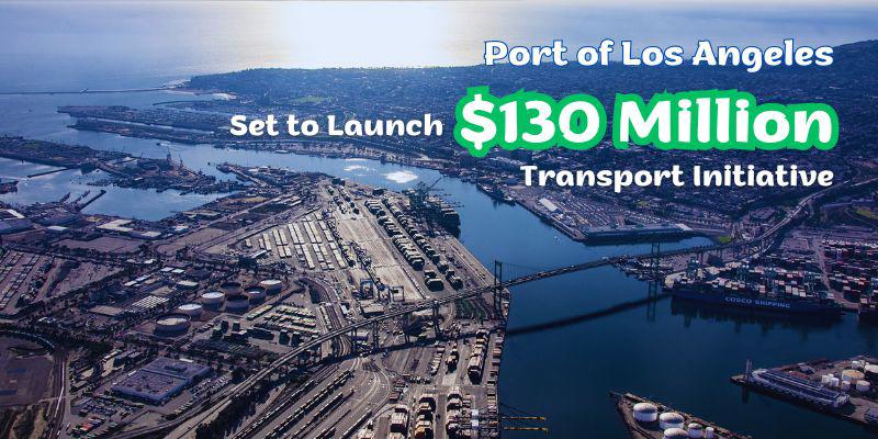 Port of Los Angeles Set to Launch $130 Million Transport Initiative