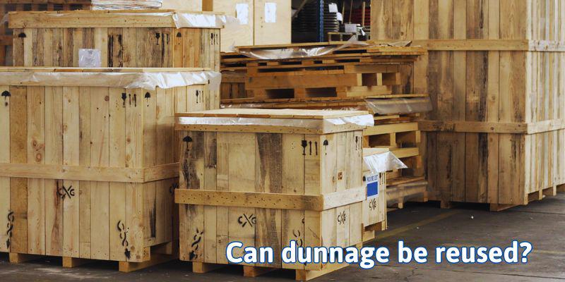 Can dunnage be reused?