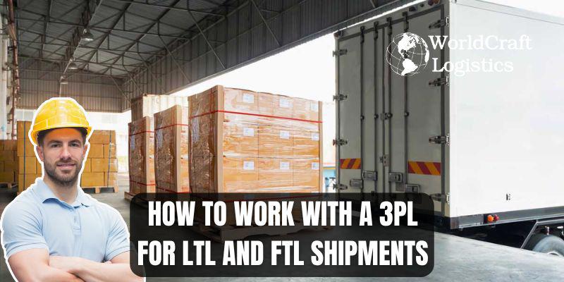 How to Work with a 3PL for LTL and FTL Shipments
