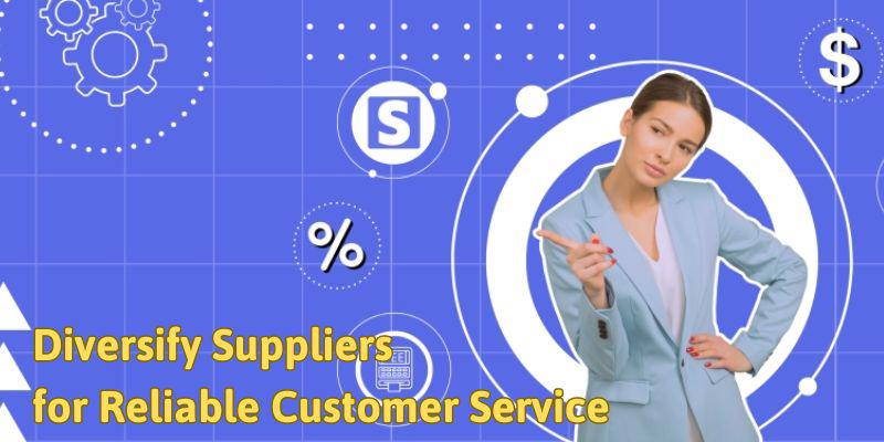 Diversify Suppliers for Reliable Customer Service