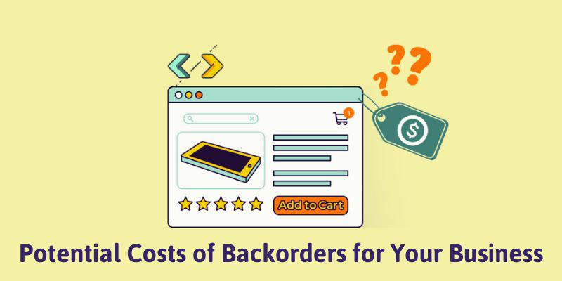 Potential Costs of Backorders for Your Business