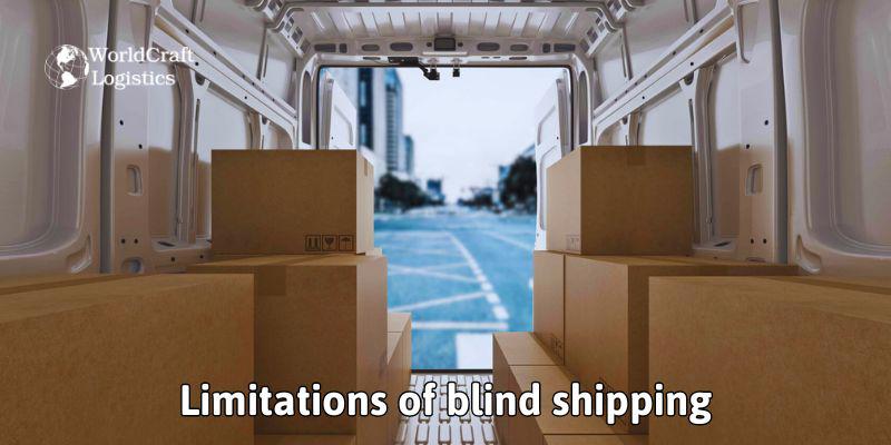 Limitations of blind shipping