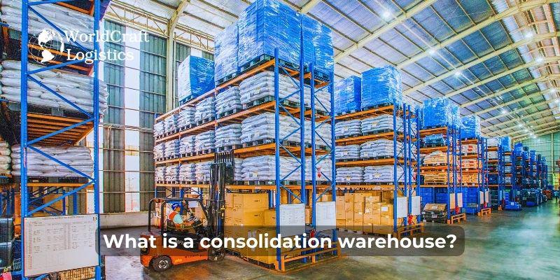 What is a consolidation warehouse?