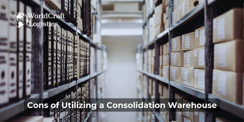 Cons of Utilizing a Consolidation Warehouse