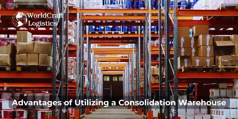 Advantages of Utilizing a Consolidation Warehouse