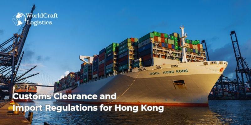 Customs Clearance and Import Regulations for Hong Kong
