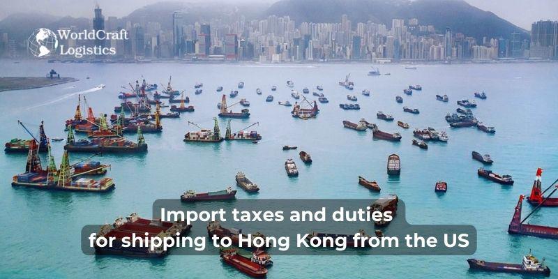 Import taxes and duties for shipping to Hong Kong from the US