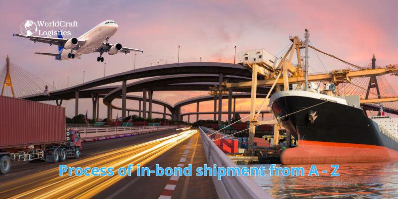 Process of in-bond shipment from A - Z