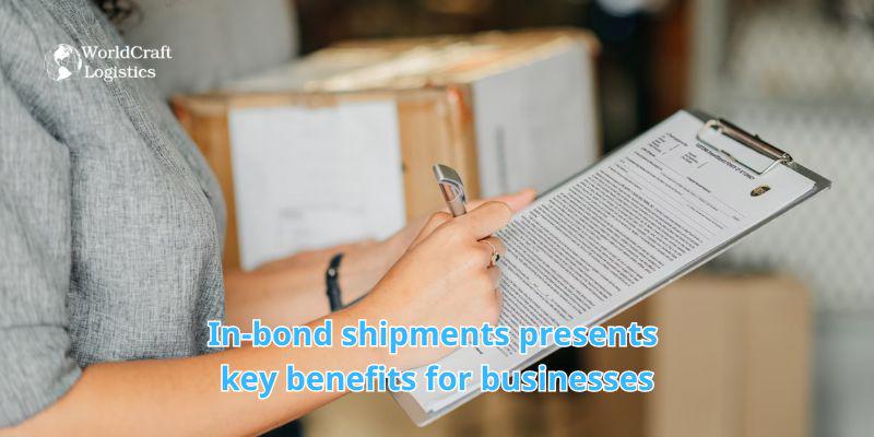 In-bond shipments presents key benefits for businesses