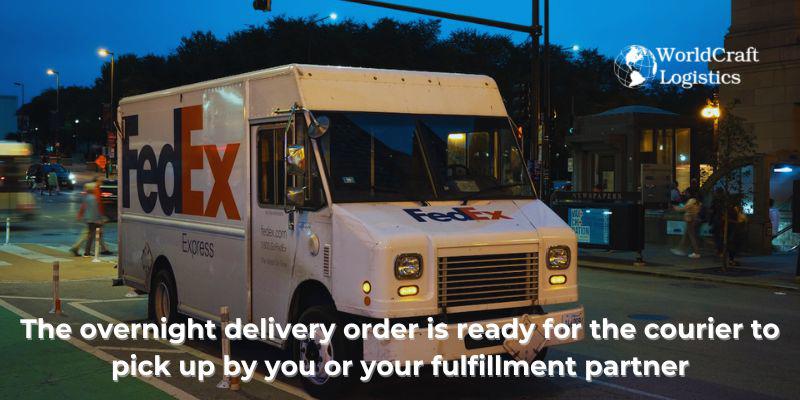 The overnight delivery order is ready for the courier to pick up by you or your fulfillment partner