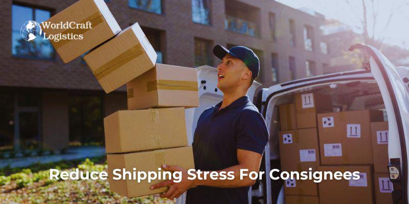 Reduce Shipping Stress For Consignees