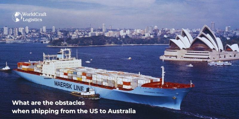 What are the obstacles when shipping from the US to Australia?