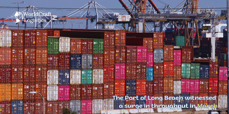 The Port of Long Beach witnessed a surge in throughput in March