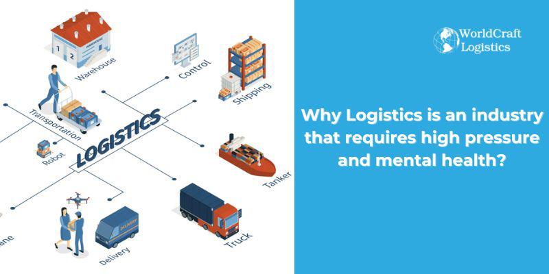 Why Logistics is an industry that requires high pressure and mental health?