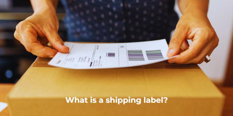 What is a shipping label? 