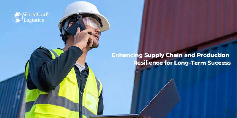 Enhancing Supply Chain and Production Resilience for Long-Term Success