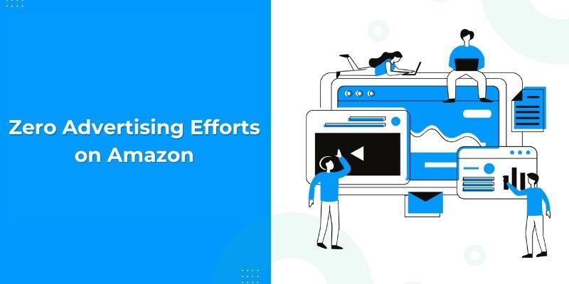 Zero Advertising Efforts on Amazon