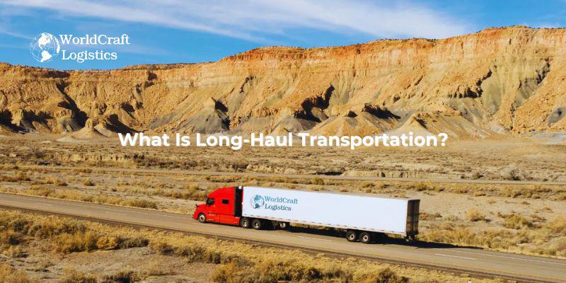 What Is Long-Haul Transportation?