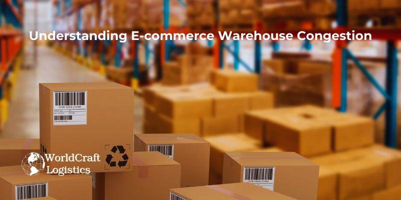 Understanding E-commerce Warehouse Congestion