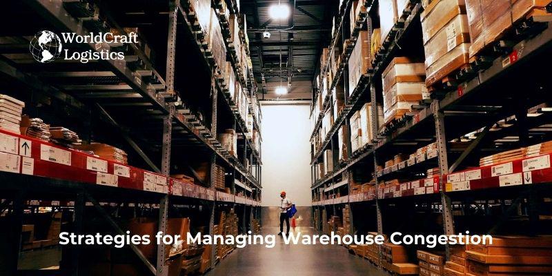 Strategies for Managing Warehouse Congestion