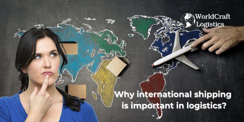 Why international shipping is important in logistics?