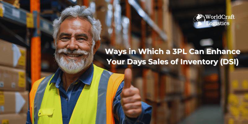 Ways in Which a 3PL Can Enhance Your Days Sales of Inventory (DSI)