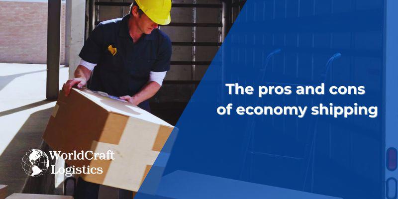 The pros and cons of economy shipping