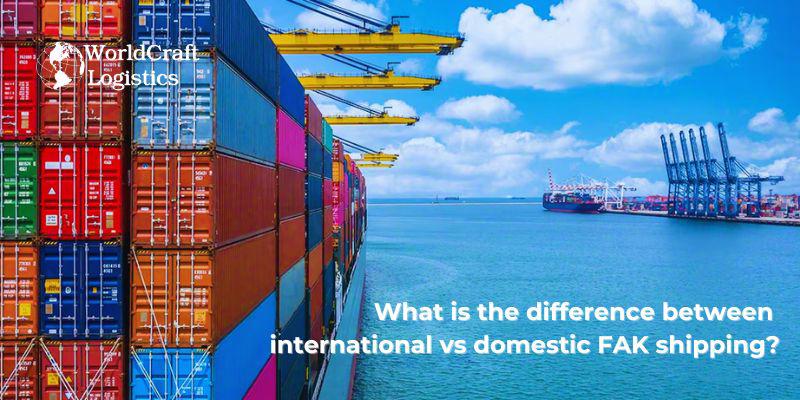 What is the difference between international vs domestic FAK shipping?