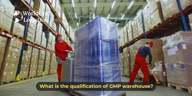 What is the qualification of GMP warehouse?