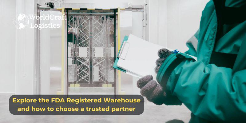 Explore the FDA Registered Warehouse and how to choose a trusted partner