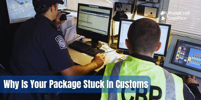 Why Is Your Package Stuck In Customs?