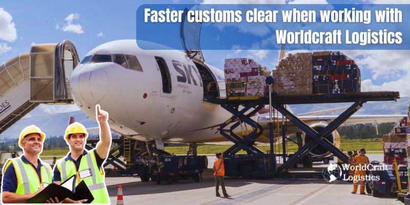 Shipments clear customs faster when you partner with Worldcraft Logistics