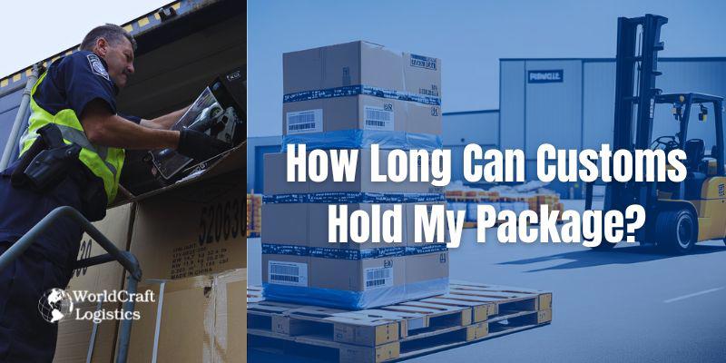 How Long Can Customs Hold My Package?