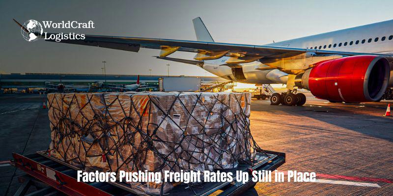 Factors Pushing Freight Rates Up Still in Place