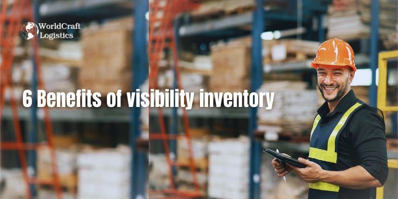 6 Benefits of visibility inventory