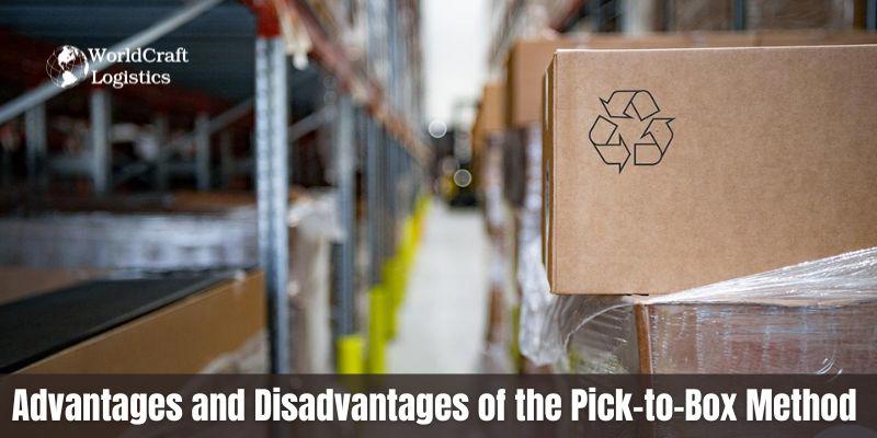 Advantages and Disadvantages of the Pick-to-Box Method 