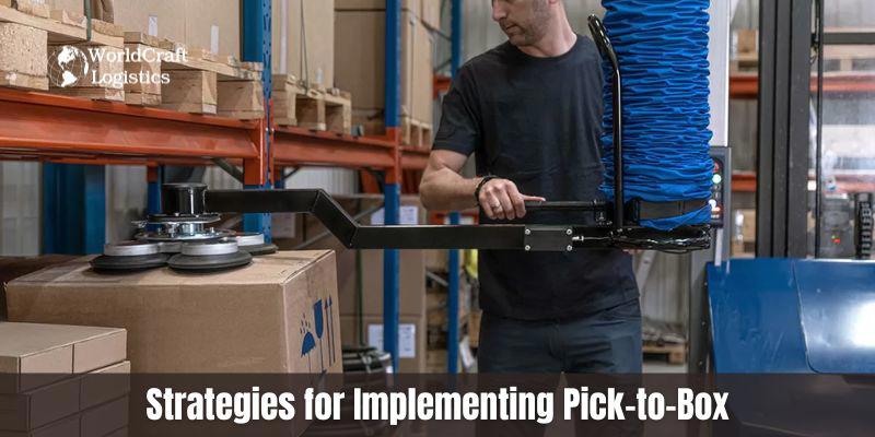 Strategies for Implementing Pick-to-Box