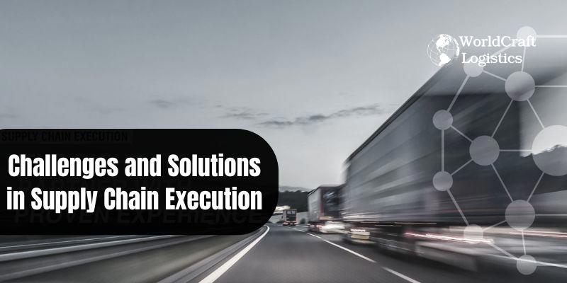 Challenges and Solutions in Supply Chain Execution