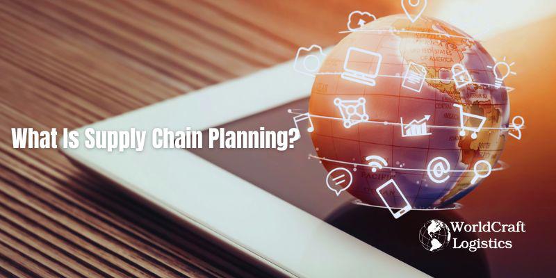 What Is Supply Chain Planning?