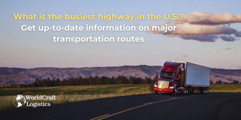 What are the busiest highways in the U.S.? Get up-to-date information on major transportation routes
