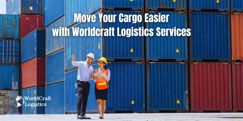 Move Your Cargo Easier with Worldcraft Logistics Services