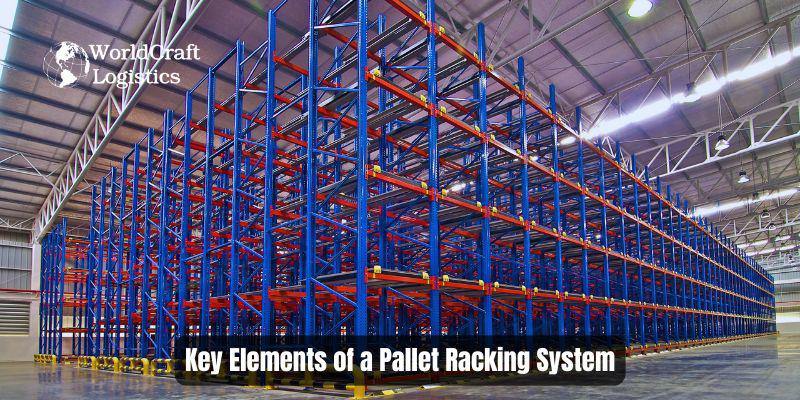 Key Elements of a Pallet Racking System